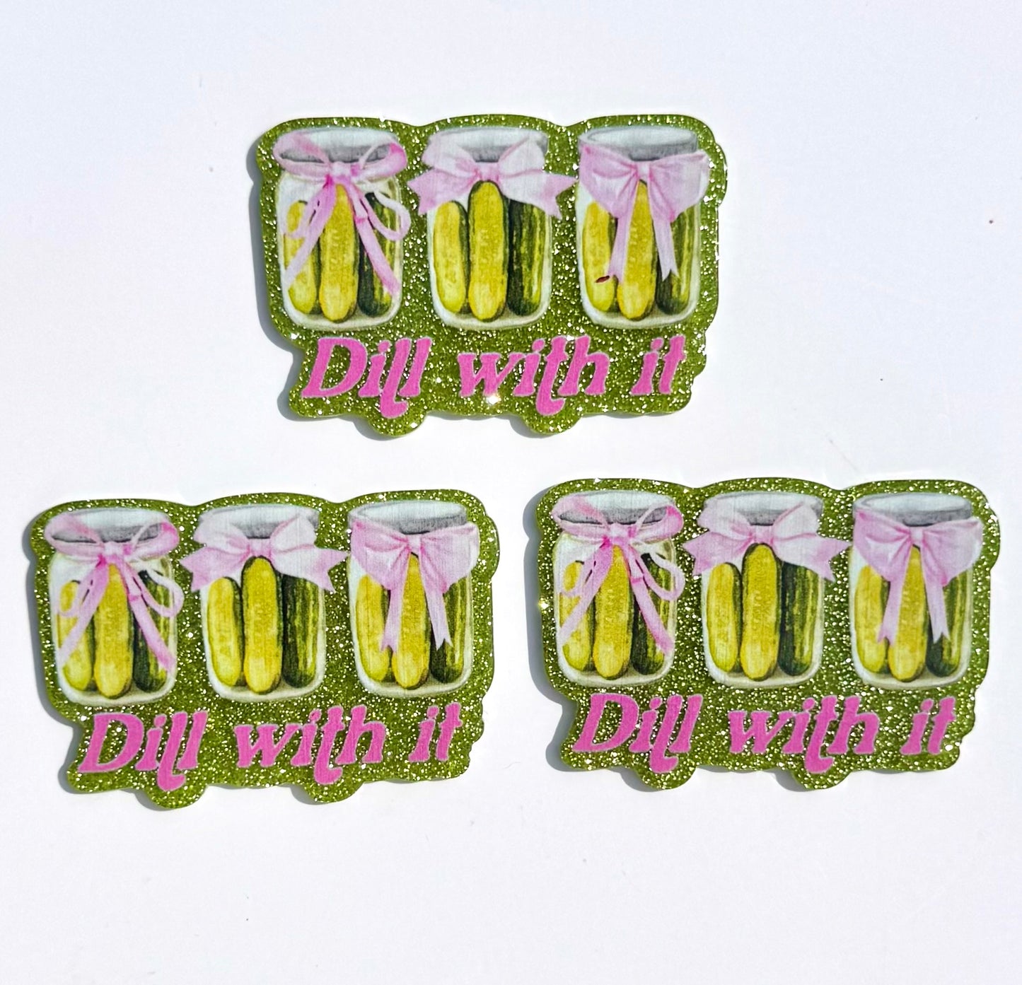 Dill with it acrylic flat back