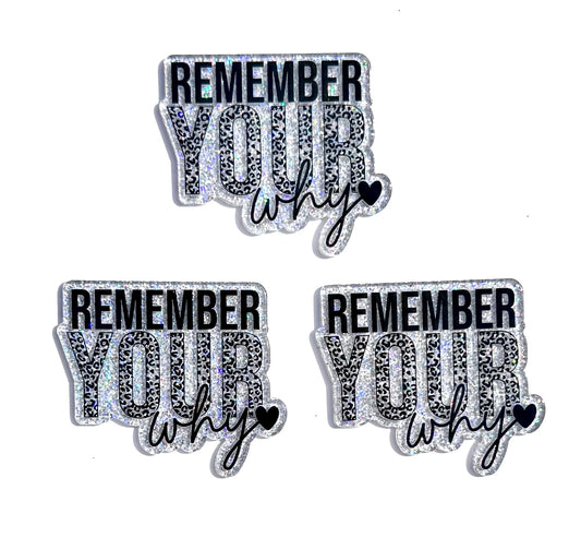 Remember your why acrylic flat back