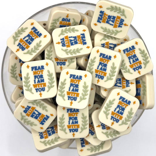 Fear not for I am with you silicone focal bead